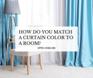 How Do You Match A Curtain Color To A Room? - Upper Living